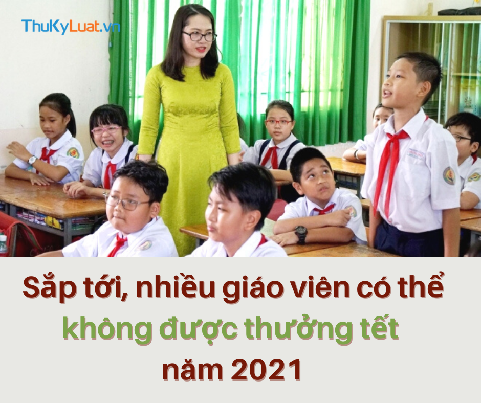 nhiều giáo viên có thể không được thưởng tết năm 2021